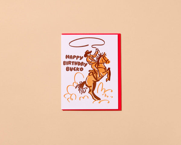 And Here We Are - Letterpress Birthday Card—Bday Bucko (Cowboy, Western)
