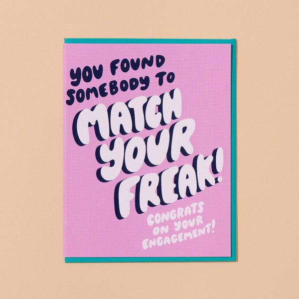 And Here We Are - Found Somebody to Match Your Freak Card