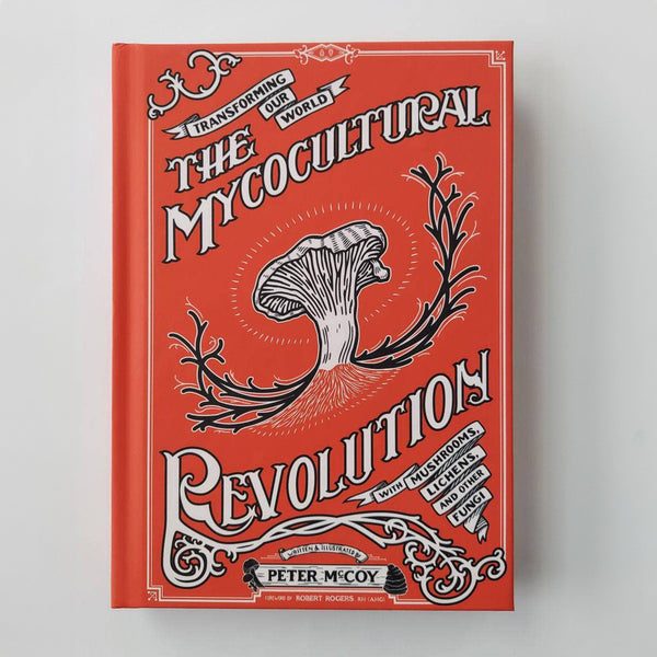 Microcosm Publishing & Distribution - Mycocultural Revolution: Transforming Our World with Fungi