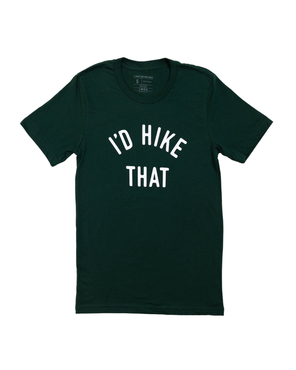 Keep Nature Wild - I'd Hike That Unisex Tee | Forest