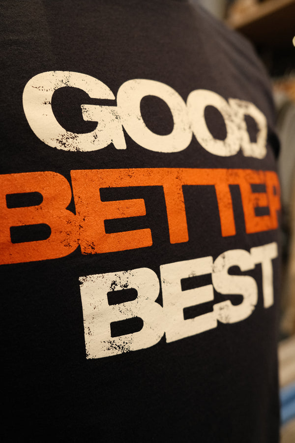 Good Better Best Tee