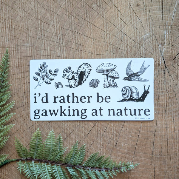 ilikesara | art + goods - Sticker | i'd rather be gawking at nature - waterproof uv-resistant vinyl woodland forest decal