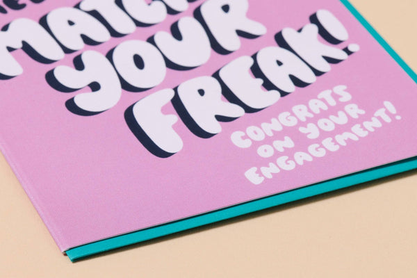 And Here We Are - Found Somebody to Match Your Freak Card