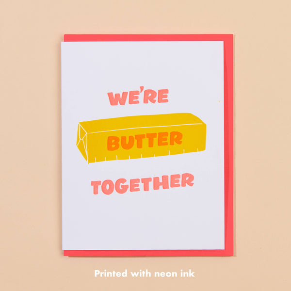 And Here We Are - Butter Together Love Letterpress Card - Foodie Valentine- Made in USA