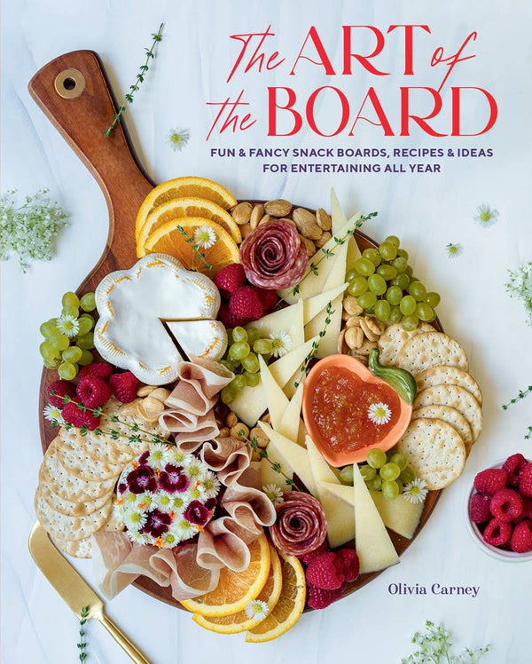 Gibbs Smith - Art of the Board: Fun & Fancy Snack Boards, Recipes & Ideas