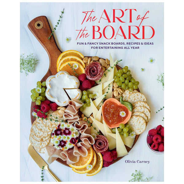 Gibbs Smith - Art of the Board: Fun & Fancy Snack Boards, Recipes & Ideas