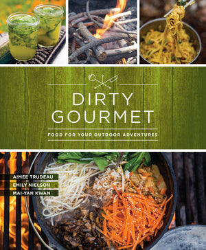 Dirty Gourmet Food for Your Outdoor Adventures books Mountaineers Books 