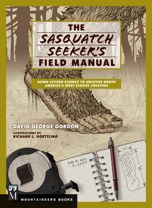 The Sasquatch Seeker's Field Manual books Mountaineers Books 